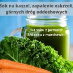 Kaszel, zapalenie oskrzeli, górnych dróg oddechowych. Najlepszy sok!